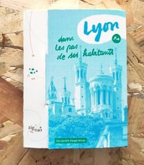 Lyon, dans les pas de ses habitants