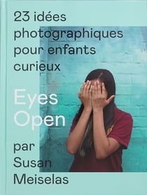 Eyes open - 23 idées photographiques pour enfants curieux