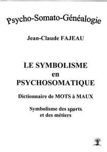 Le symbolisme en psychosomatique - dictionnaire de mots à maux