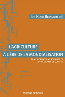 L'agriculture à l'ère de la mondialisation - transformations agraires et dynamiques de classes