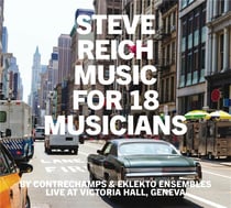 Reich : Music for 18 Musicians