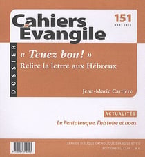 Cahiers de l'Evangile n.151 : tenez bon ! relire la lettre aux Hébreux