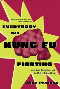 Everybody was kung fu fighting: afro-asian connections and the myth of cultural purity