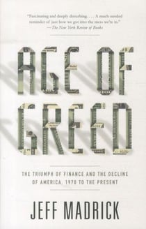 Age of greed - the triumph of finance and the decline of america, 1970 to the present