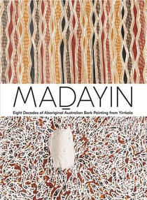 Madayin eight decades of aboriginal australian bark painting from yirrkala