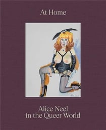 At Home : Alice Neel in the Queer World