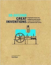 30 second great inventions - 50 lightclub moments that changed the world, from the compass to the smartphone, each explained in half a minute