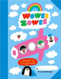 Wowee zowee : a flight of imagination