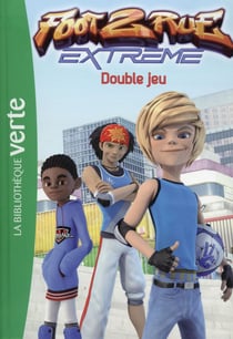 Foot 2 rue - extrême Tome 6 : double jeu