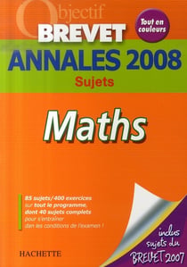 Objectif brevet - mathématiques - annales 2008 sujets seuls