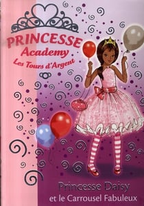 Princesse academy t.9 - princesse daisy et le carrousel fabuleux