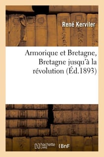 Armorique et Bretagne, Bretagne jusqu'à la révolution (Éd.1893)