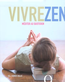 Vivre zen - mediter au quotidien