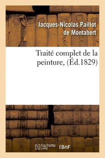 Traite complet de la peinture , (ed.1829)