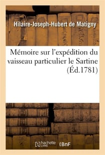 Memoire sur l'expedition du vaisseau particulier le sartine , sur les causes de la ruine
