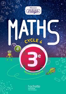 Mission indigo : mathématiques - 3ème - livre de l'élève (édition 2016)