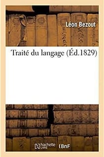 Traite du langage et de la proposition en particulier - consideree dans ses rapports avec la grammai