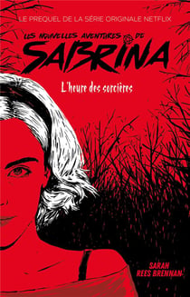 Les nouvelles aventures de Sabrina - l'heure des sorcières - le prequel de la série Netflix