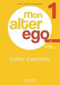 Mon alter ego 1 : FLE - Cahier d'activités - A1