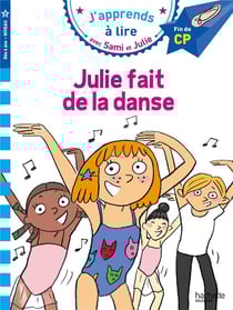 J'apprends à lire avec Sami et Julie : Julie fait de la danse - CP