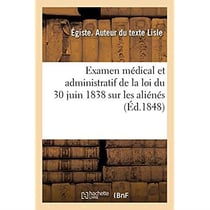 Examen médical et administratif de la loi du 30 juin 1838 sur les aliénés