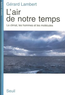 L'air de notre temps. le climat, les hommes et les molecules