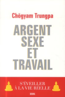 Argent, sexe et travail - s'éveiller à la vie réelle