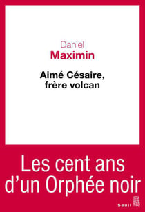 Aimé Césaire, frère volcan