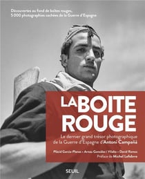 La boîte rouge - le dernier grand trésor photographique de la guerre d'Espagne d'Antoni Campana