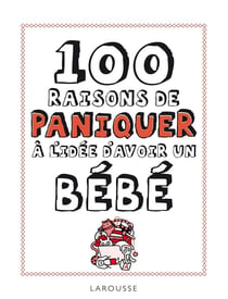 100 raisons de paniquer à l'idée d'avoir un bébé