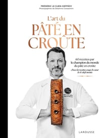 L'art du pâté en croûte : 60 recettes par le champion du monde du pâté en croûte
