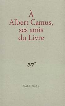 A albert camus, ses amis du livre