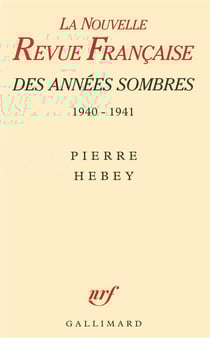 La nrf des annees sombres - juin 1940 - juin 1941. des intellectuels a la derive