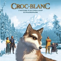 Croc-blanc - l'histoire d'un chien-loup extraordinaire