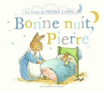 Bonne nuit, Pierre - un conte de Pierre Lapin