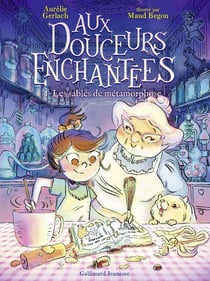 Aux douceurs enchantées Tome 1 : les sablés de métamorphose