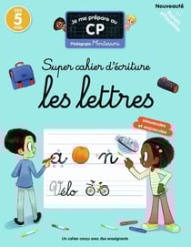 Je me prépare au CP : Super cahier d'écriture, Les lettres : Pédagogie Montessori
