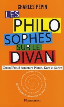 Les philosophes sur le divan - quand Freud rencontre Platon, Kant et Sartre