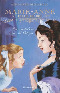 Marie-Anne, fille du roi Tome 4 : une mystérieuse reine de Pologne