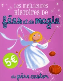 Les meilleures histoires de fées et de magie du père castor