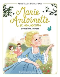 Marie-Antoinette et ses soeurs Tome 1 : premiers secrets
