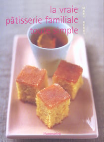 La vraie pâtisserie familiale toute simple