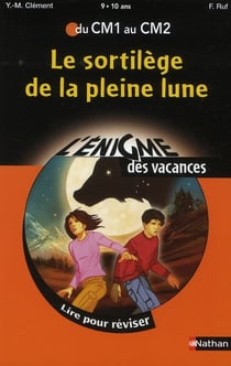 L'ENIGME DES VACANCES PRIMAIRE Tome 15 : le sortilège de la pleine lune - du CM1 au CM2
