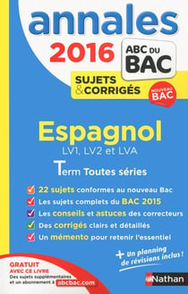 Annales ABC du bac - sujets & corrigés : 2016 - espagnol - Term toutes séries
