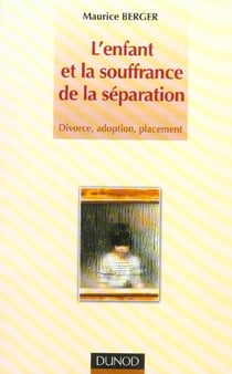 L'enfant et la souffrance de la séparation - divorce, adoption, placement