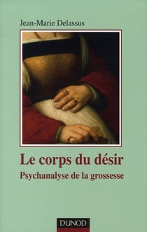 Le corps du désir - une psychanalyse de la grossesse