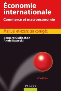 Économie internationale - commerce et macroéconomie - manuel et exercices corrigés (6e édition)