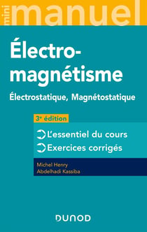 Mini manuel : électromagnétisme - électrostatique, magnétostatique - l'essentiel du cours, exercices corrigés (3e édition)