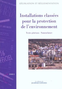 Installations classees pour la protection de l'environnement - textes generaux et nomenclature