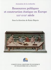 Ressources publiques et construction étatique en Europe, XIIIe-XVIIIe siècles